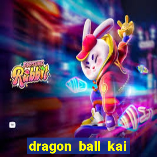 dragon ball kai legendado online